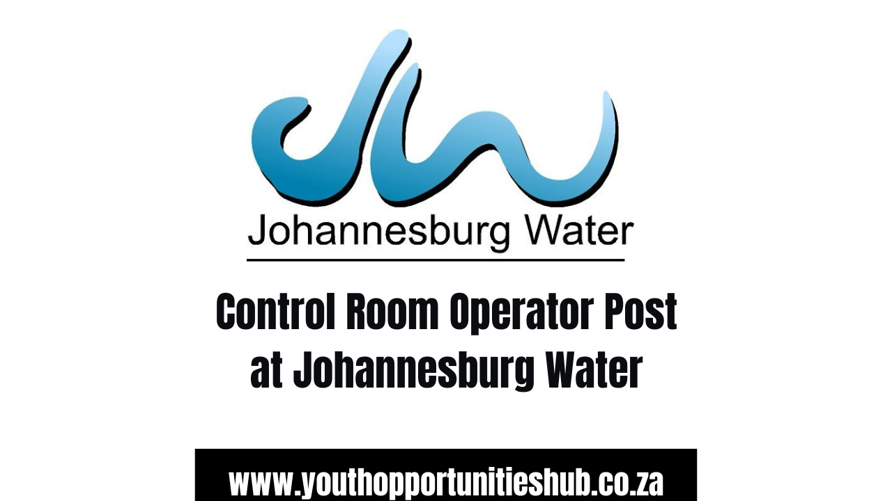 Control Room Operator Post at Johannesburg Water || Closing Date 11 April 2023