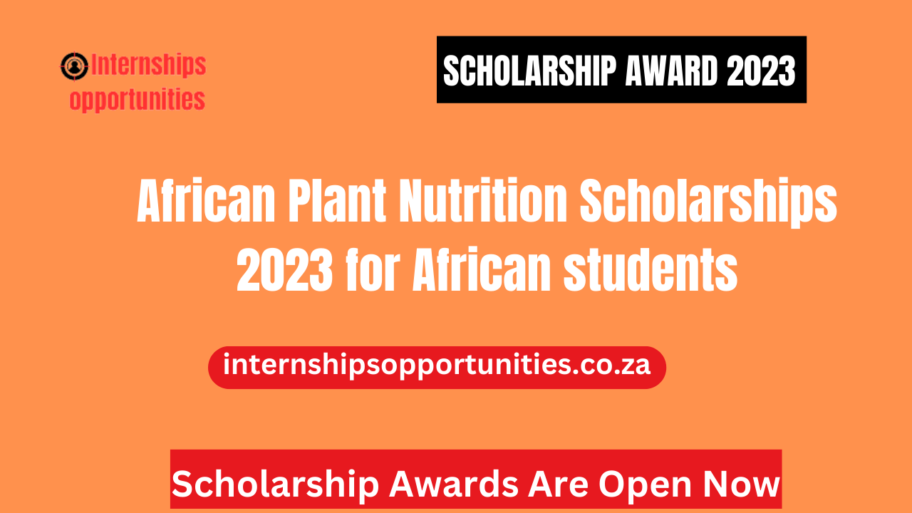 African Plant Nutrition Scholarships 2023 for African students
